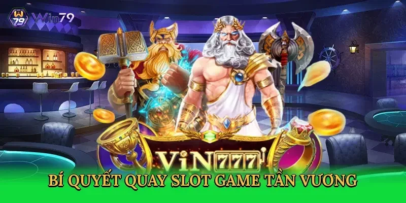 bi-quyet-quay-slot-game-tan-vuong-4