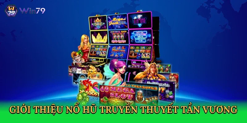gioi-thieu-no-hu-truyen-thuyet-tan-vuong-2