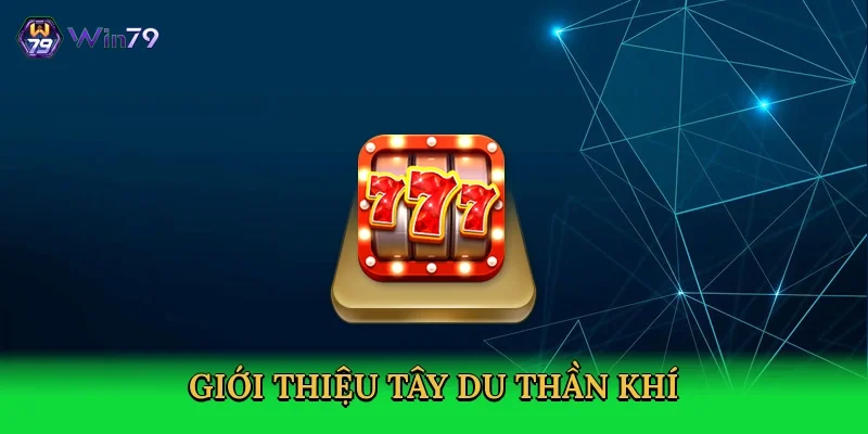 gioi-thieu-tay-du-than-khi-2
