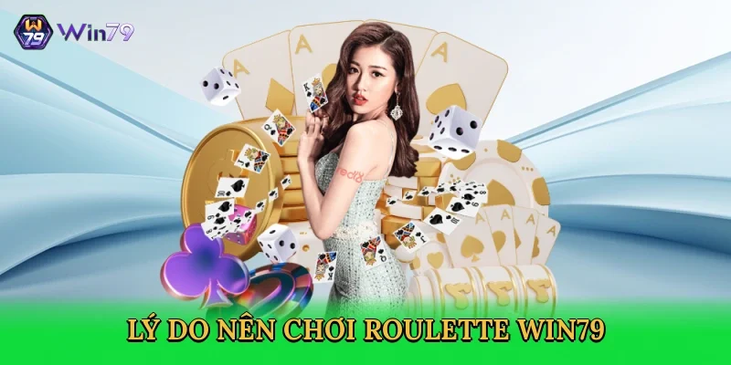 ly-do-nen-choi-roulette-win79-3