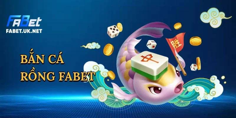 ban-ca-rong-fabet-1