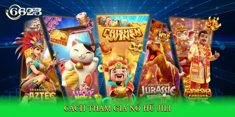 cach-tham-gia-no-hu-jili-4