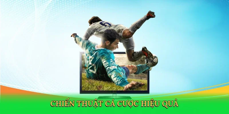 Chiến thuật cá cược hiệu quả