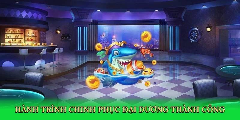 Hành trình chinh phục đại dương thành công