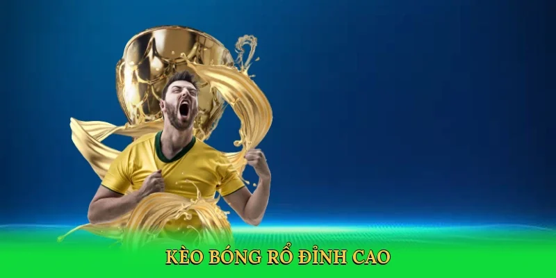 Kèo bóng rổ đỉnh cao