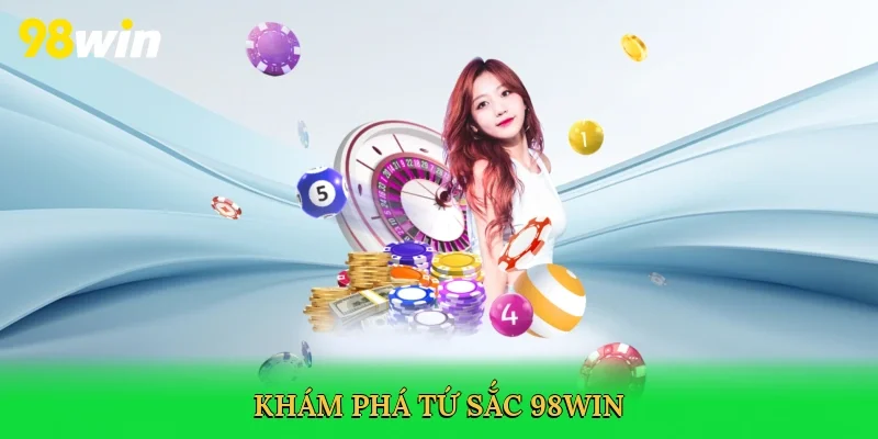 Khám phá tứ sắc 98win