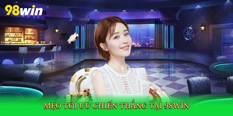 Mẹo tối ưu chiến thắng tại 98win