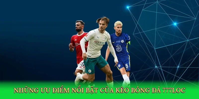 nhung-uu-diem-noi-bat-cua-keo-bong-da-777loc-3