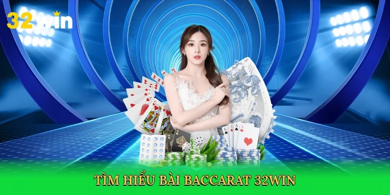 tim-hieu-bai-baccarat-32win-2