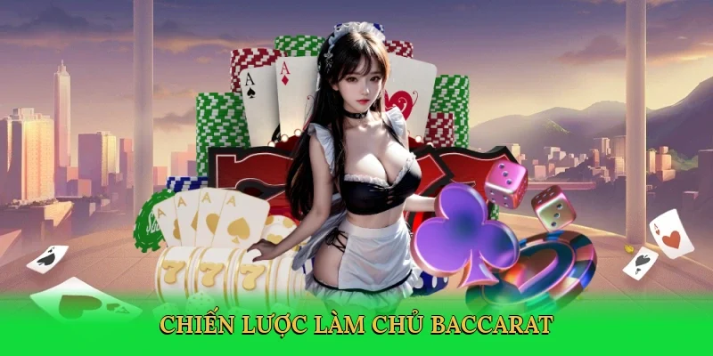 Chiến lược làm chủ baccarat