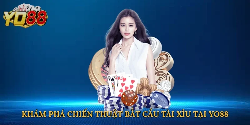 Khám phá chiến thuật bắt cầu tài xỉu tại Yo88