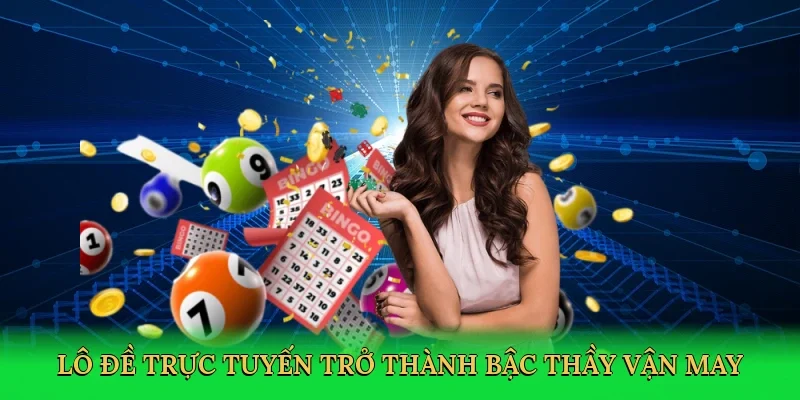 Lô đề trực tuyến trở thành bậc thầy vận may