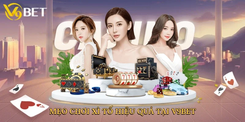 Mẹo chơi xì tố hiệu quả tại V9bet