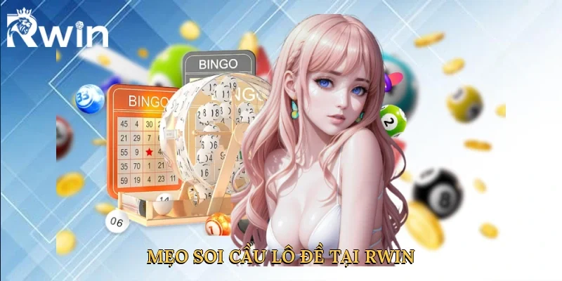 Mẹo soi cầu lô đề tại Rwin