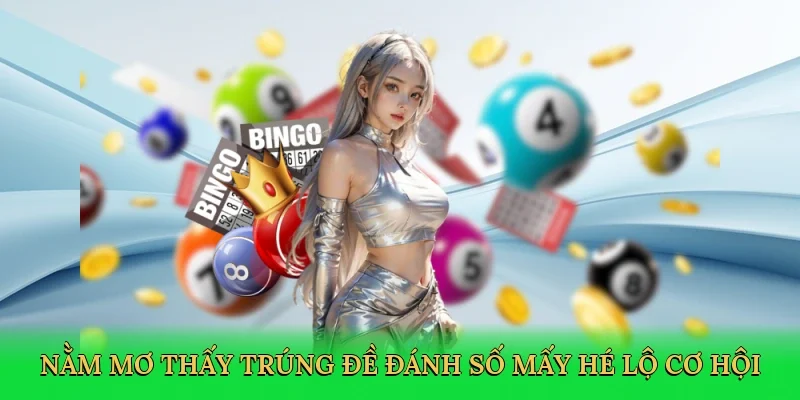 Nằm mơ thấy trúng đề đánh số mấy hé lộ cơ hội