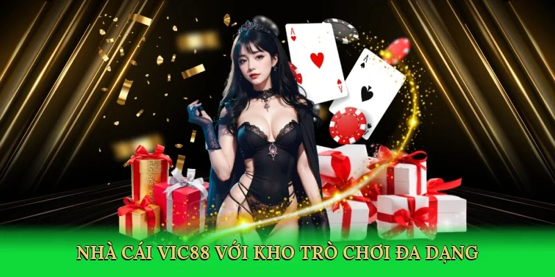 Nhà cái Vic88 với kho trò chơi đa dạng