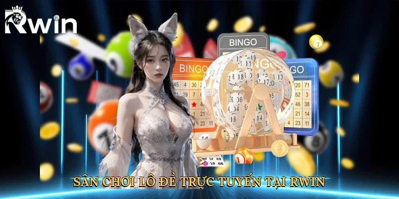 Sân chơi lô đề trực tuyến tại Rwin