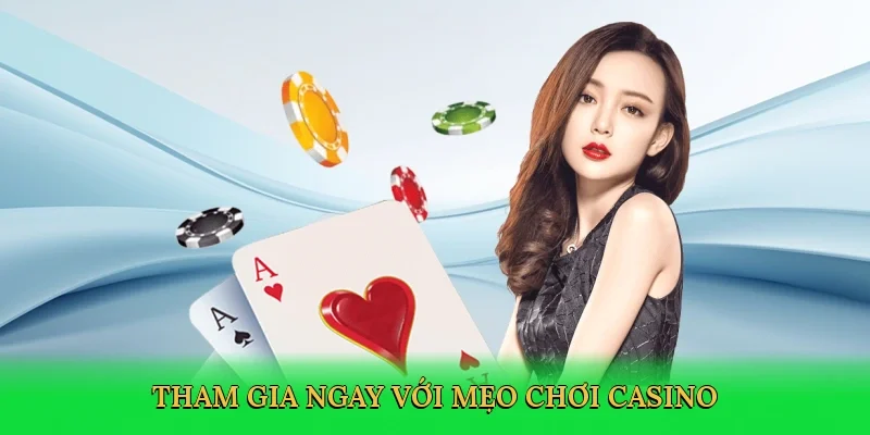 Tham gia ngay với Mẹo chơi casino