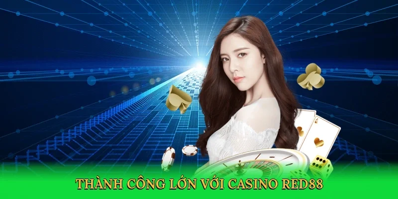 Thành công lớn với casino Red88