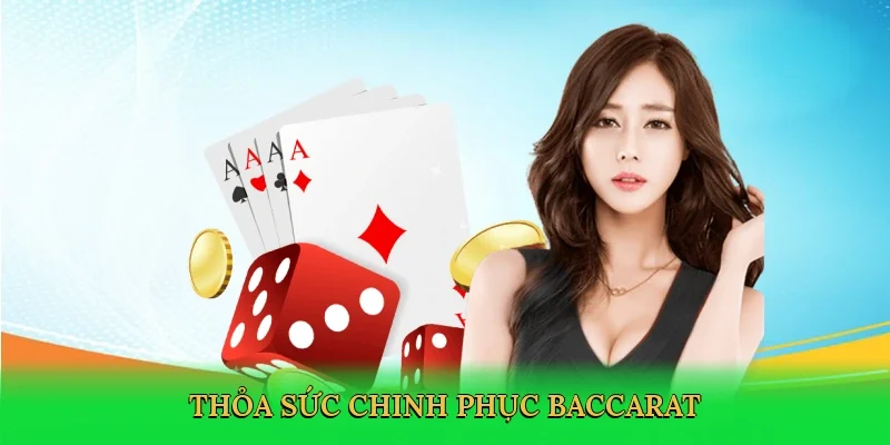 Thỏa sức chinh phục baccarat